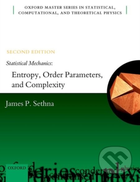 Kniha: Statistical Mechanics: Entropy, Order Parameters, and Complexity (James P. Sethna). Oxford University Press, 2021 Kniha: Statistical Mechanics: Entropy, Order Parameters, and Complexity (James P. Sethna). Oxford University Press, 2021