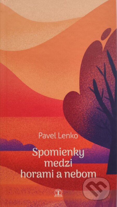 Kniha: Spomienky medzi horami a nebom (Pavel Lenko). Tranoscius, 2026 Kniha: Spomienky medzi horami a nebom (Pavel Lenko). Tranoscius, 2026