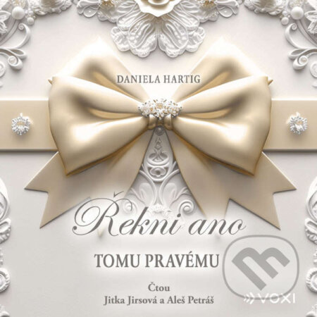 Audiokniha: Řekni ano tomu pravému (Daniela Hartig). Voxi, 2026 Audiokniha: Řekni ano tomu pravému (Daniela Hartig). Voxi, 2026
