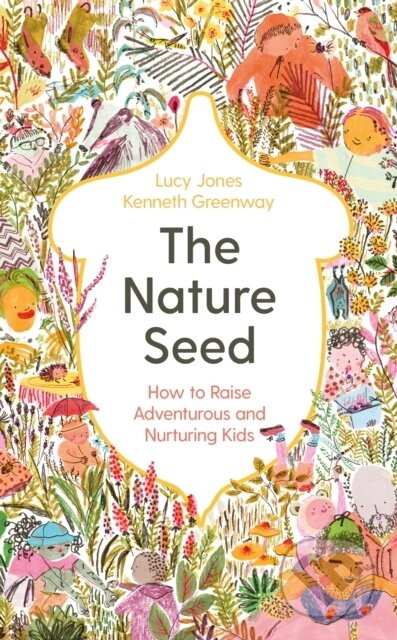 Kniha: The Nature Seed (Kenneth Greenway a Lucy Jones). Souvenir Press, 2021 Kniha: The Nature Seed (Kenneth Greenway a Lucy Jones). Souvenir Press, 2021
