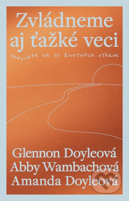 E-kniha: Zvládneme aj ťažké veci (Glennon Doyle, Abby Wambach a Amanda Doyle). Tatran, 2026 E-kniha: Zvládneme aj ťažké veci (Glennon Doyle, Abby Wambach a Amanda Doyle). Tatran, 2026