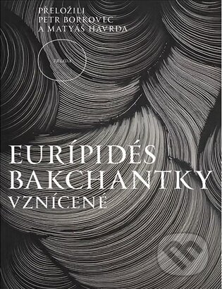Kniha: Bakchantky. Vznícené (Euripidés). Triáda, 2026 Kniha: Bakchantky. Vznícené (Euripidés). Triáda, 2026