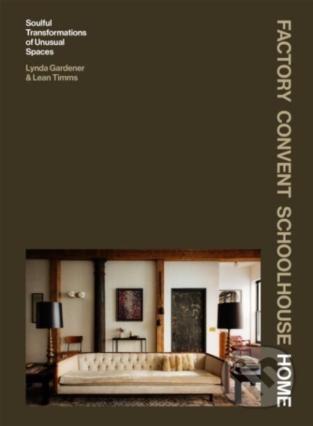 Kniha: Factory Convent Schoolhouse Home (Lean Timms). Workman Publishing, 2026 Kniha: Factory Convent Schoolhouse Home (Lean Timms). Workman Publishing, 2026
