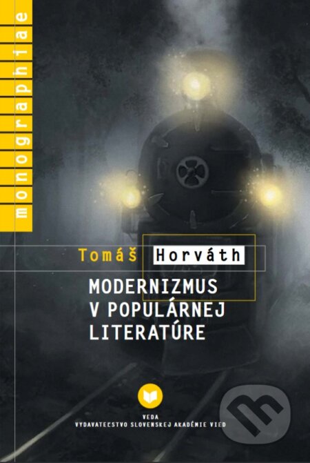 Kniha: Modernizmus v populárnej literatúre (Tomáš Horváth). VEDA, 2026 Kniha: Modernizmus v populárnej literatúre (Tomáš Horváth). VEDA, 2026