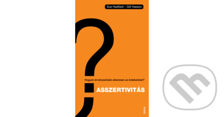 Kniha: Asszertivitás (Sue Hadfield a Gill Hasson). Scolar Kiadó, 2012 Kniha: Asszertivitás (Sue Hadfield a Gill Hasson). Scolar Kiadó, 2012
