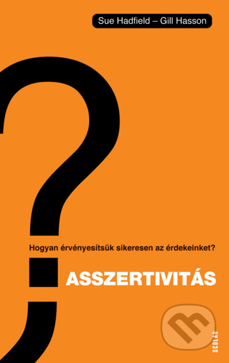 Kniha: Asszertivitás (Sue Hadfield a Gill Hasson). Scolar Kiadó, 2012 Kniha: Asszertivitás (Sue Hadfield a Gill Hasson). Scolar Kiadó, 2012