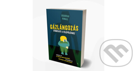 Kniha: Gázlángozás (Deborah Vinall). Jaffa Kiadó, 2022 Kniha: Gázlángozás (Deborah Vinall). Jaffa Kiadó, 2022