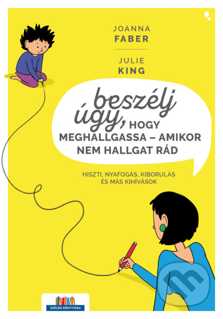 Kniha: Beszélj úgy, hogy meghallgassa - amikor nem hallgat rád (Joanna Faber a Julie King). Jaffa Kiadó, 2024 Kniha: Beszélj úgy, hogy meghallgassa - amikor nem hallgat rád (Joanna Faber a Julie King). Jaffa Kiadó, 2024