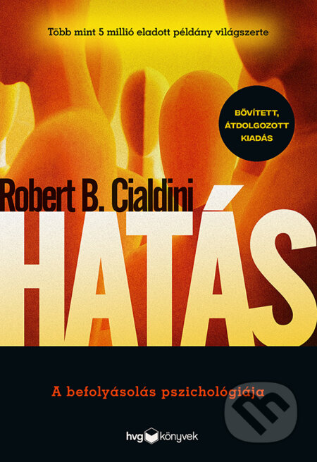 Kniha: Hatás (Robert B. Cialdini). HVG Kiadó, 2024 Kniha: Hatás (Robert B. Cialdini). HVG Kiadó, 2024