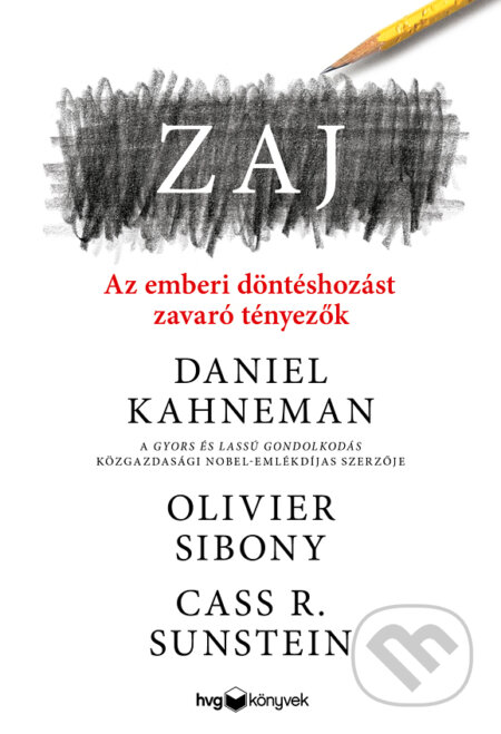 Kniha: Zaj (Daniel Kahneman, Olivier Sibony a Cass R. Sunstein). HVG Kiadó, 2021 Kniha: Zaj (Daniel Kahneman, Olivier Sibony a Cass R. Sunstein). HVG Kiadó, 2021