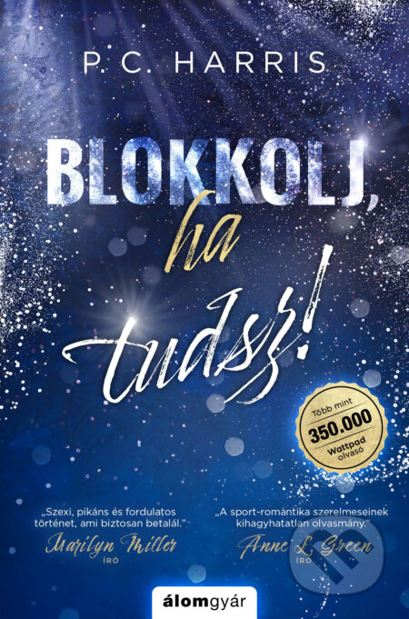 Kniha: Blokkolj, ha tudsz! (P. C. Harris). Álomgyár Kiadó, 2024 Kniha: Blokkolj, ha tudsz! (P. C. Harris). Álomgyár Kiadó, 2024