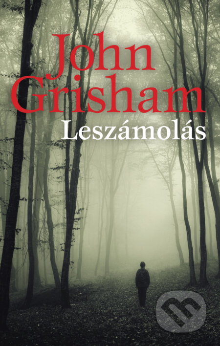 Kniha: A leszámolás (John Grisham). Geopen Könyvkiadó Kft., 2019 Kniha: A leszámolás (John Grisham). Geopen Könyvkiadó Kft., 2019