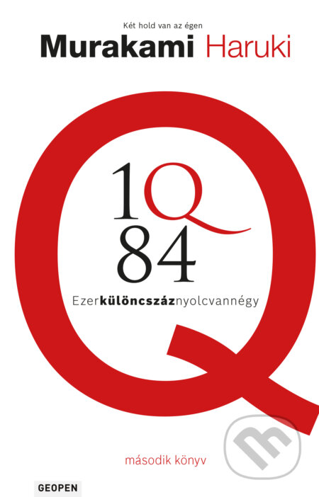 Kniha: 1Q84 II. (Geopen-magyar) (Haruki Murakami). Geopen Könyvkiadó Kft., 2026 Kniha: 1Q84 II. (Geopen-magyar) (Haruki Murakami). Geopen Könyvkiadó Kft., 2026