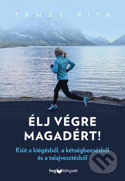Kniha: Élj végre magadért (Rita Tamás). HVG Kiadó, 2024 Kniha: Élj végre magadért (Rita Tamás). HVG Kiadó, 2024