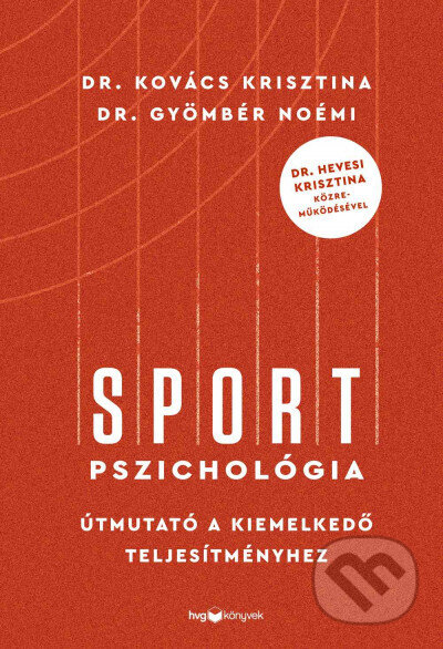 Kniha: Sportpszichológia (Dr. Noémi Gyömbér a Dr. Krisztina Kovács). HVG Kiadó, 2024 Kniha: Sportpszichológia (Dr. Noémi Gyömbér a Dr. Krisztina Kovács). HVG Kiadó, 2024