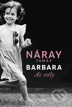 Kniha: Barbara III. - Az esély (Tamás Náray). Libri Könyvkiadó, 2024 Kniha: Barbara III. - Az esély (Tamás Náray). Libri Könyvkiadó, 2024