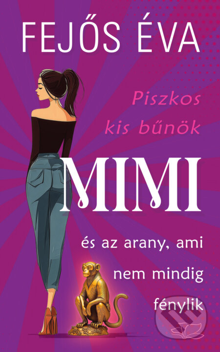 Kniha: Mimi és az arany, ami nem mindig fén (LPKR) (Éva Fejős). Fejős Éva Könyvek, 2026 Kniha: Mimi és az arany, ami nem mindig fén (LPKR) (Éva Fejős). Fejős Éva Könyvek, 2026