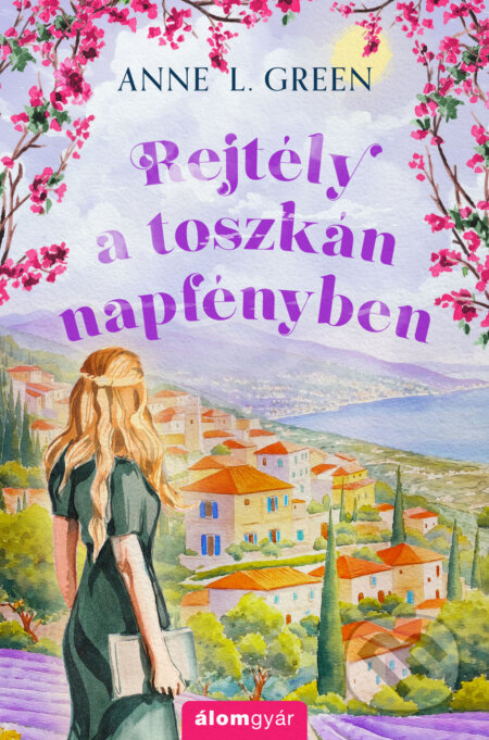 Kniha: Rejtély a toszkán napfényben (Anne L. Green). Álomgyár Kiadó, 2025 Kniha: Rejtély a toszkán napfényben (Anne L. Green). Álomgyár Kiadó, 2025