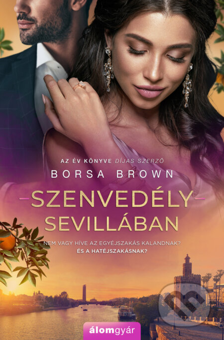 Kniha: Szenvedély Sevillában (Borsa Brown). Álomgyár Kiadó, 2024 Kniha: Szenvedély Sevillában (Borsa Brown). Álomgyár Kiadó, 2024