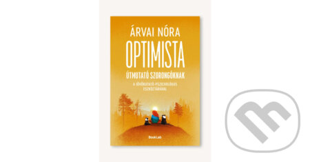 Kniha: Optimista útmutató szorongóknak (LPKR) (Nóra Árvai). #booklab, 2025 Kniha: Optimista útmutató szorongóknak (LPKR) (Nóra Árvai). #booklab, 2025