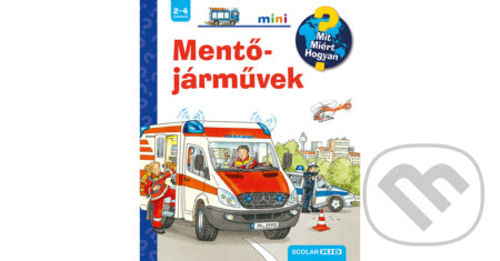 Kniha: Mentőjárművek (Andrea Erne). Scolar Kiadó, 2016 Kniha: Mentőjárművek (Andrea Erne). Scolar Kiadó, 2016