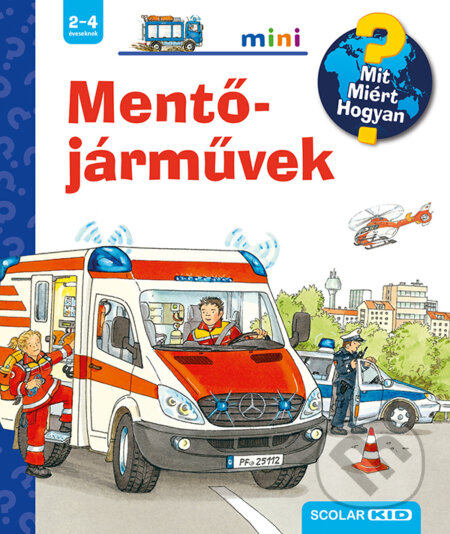 Kniha: Mentőjárművek (Andrea Erne). Scolar Kiadó, 2016 Kniha: Mentőjárművek (Andrea Erne). Scolar Kiadó, 2016