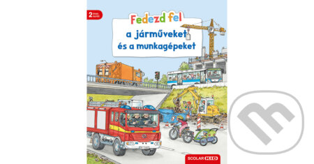 Kniha: Fedezd fel a járműveket és a munkagépeket (Bea Zorell). Scolar Kiadó, 2024 Kniha: Fedezd fel a járműveket és a munkagépeket (Bea Zorell). Scolar Kiadó, 2024