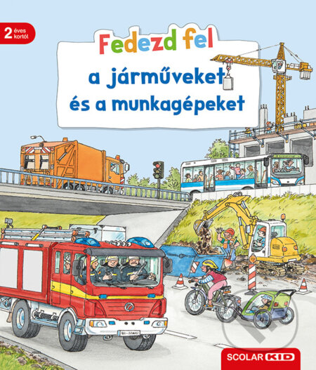 Kniha: Fedezd fel a járműveket és a munkagépeket (Bea Zorell). Scolar Kiadó, 2024 Kniha: Fedezd fel a járműveket és a munkagépeket (Bea Zorell). Scolar Kiadó, 2024