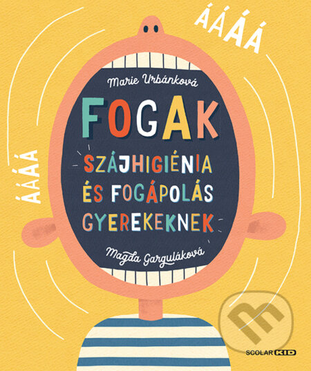Kniha: Fogak: Szájhigiénia és fogápolás gyerekeknek (Marie Urbánková a Magda Garguláková). Scolar Kiadó, 2024 Kniha: Fogak: Szájhigiénia és fogápolás gyerekeknek (Marie Urbánková a Magda Garguláková). Scolar Kiadó, 2024