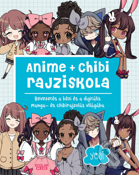 Kniha: Anime + Chibi rajziskola (Yoai). Scolar Kiadó, 2025 Kniha: Anime + Chibi rajziskola (Yoai). Scolar Kiadó, 2025