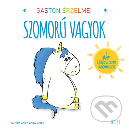 Kniha: Gaston érzelmei - Szomorú vagyok (Aurélie Chien Chow Chine). Scolar Kiadó, 2018 Kniha: Gaston érzelmei - Szomorú vagyok (Aurélie Chien Chow Chine). Scolar Kiadó, 2018