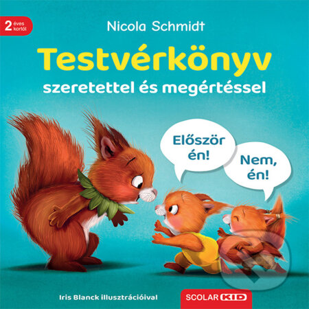 Kniha: Testvérkönyv (Nicola Schmidt). Scolar Kiadó, 2025 Kniha: Testvérkönyv (Nicola Schmidt). Scolar Kiadó, 2025