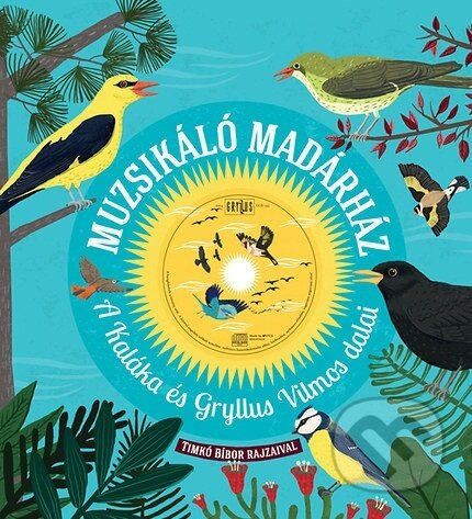 Kniha: Muzsikáló madárház (Vilmos Gryllus). Lampion Könyvek, 2023 Kniha: Muzsikáló madárház (Vilmos Gryllus). Lampion Könyvek, 2023