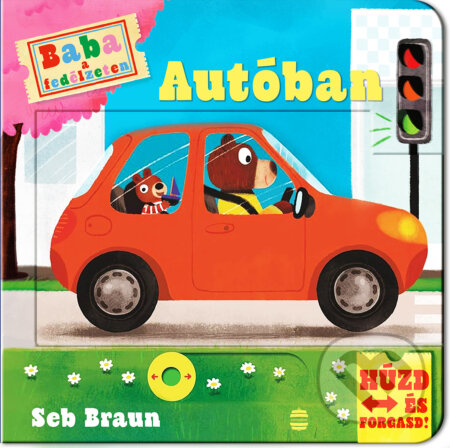 Kniha: Baba a fedélzeten - Autóban (Seb Braun). Lampion Könyvek, 2025 Kniha: Baba a fedélzeten - Autóban (Seb Braun). Lampion Könyvek, 2025