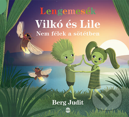 Kniha: Vilkó és Lile IV. - Nem félek a sötétben (Judit Berg). Lampion Könyvek, 2025 Kniha: Vilkó és Lile IV. - Nem félek a sötétben (Judit Berg). Lampion Könyvek, 2025
