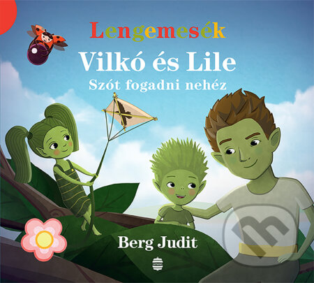 Kniha: Vilkó és Lile III. - Szót fogadni nehéz (Judit Berg). Lampion Könyvek, 2025 Kniha: Vilkó és Lile III. - Szót fogadni nehéz (Judit Berg). Lampion Könyvek, 2025