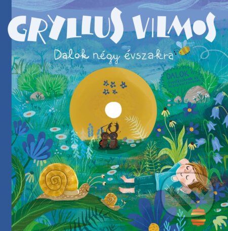 Kniha: Dalok négy évszakra (Vilmos Gryllus). Lampion Könyvek, 2025 Kniha: Dalok négy évszakra (Vilmos Gryllus). Lampion Könyvek, 2025