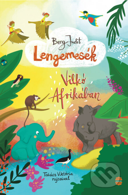 Kniha: Lengemesék VI. - Vilkó Afrikában (Judit Berg). Lampion Könyvek, 2023 Kniha: Lengemesék VI. - Vilkó Afrikában (Judit Berg). Lampion Könyvek, 2023