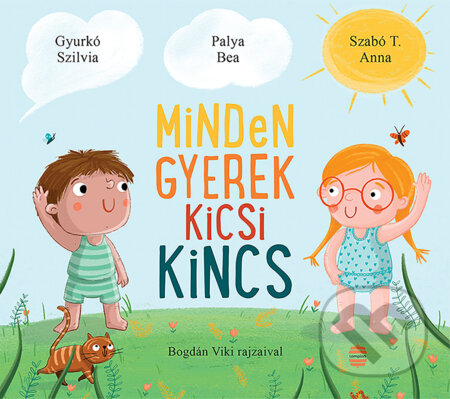 Kniha: Minden gyerek kicsi kincs (Szilvia Gyurkó). Lampion Könyvek, 2024 Kniha: Minden gyerek kicsi kincs (Szilvia Gyurkó). Lampion Könyvek, 2024