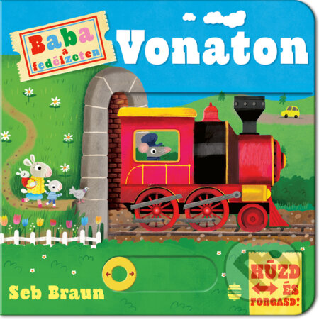 Kniha: Baba a fedélzeten - Vonaton (Seb Braun). Lampion Könyvek, 2024 Kniha: Baba a fedélzeten - Vonaton (Seb Braun). Lampion Könyvek, 2024
