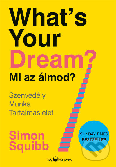 Kniha: What's Your Dream? Mi az álmod? (Simon Squibb). HVG Kiadó Kniha: What's Your Dream? Mi az álmod? (Simon Squibb). HVG Kiadó