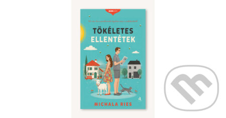 Kniha: Tökéletes ellentétek (Michala Ries). Animus Kiadó, 2026 Kniha: Tökéletes ellentétek (Michala Ries). Animus Kiadó, 2026