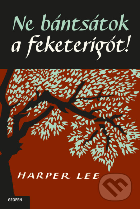 Kniha: Ne bántsátok a feketerigót! (Harper Lee). Geopen Könyvkiadó Kft., 2022 Kniha: Ne bántsátok a feketerigót! (Harper Lee). Geopen Könyvkiadó Kft., 2022