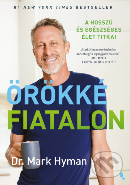 Kniha: Örökké fiatalon (Mark Hyman). Jaffa Kiadó Kniha: Örökké fiatalon (Mark Hyman). Jaffa Kiadó