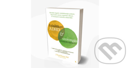 Kniha: Felnőttkori ADHD & szorongás gyakorlókönyv (J. Russel Ramsay). Jaffa Kiadó Kniha: Felnőttkori ADHD & szorongás gyakorlókönyv (J. Russel Ramsay). Jaffa Kiadó