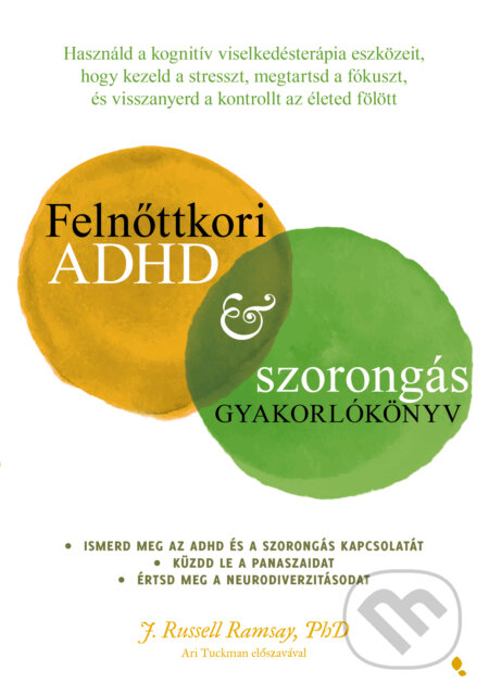 Kniha: Felnőttkori ADHD & szorongás gyakorlókönyv (J. Russel Ramsay). Jaffa Kiadó Kniha: Felnőttkori ADHD & szorongás gyakorlókönyv (J. Russel Ramsay). Jaffa Kiadó