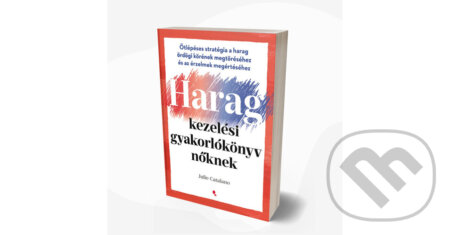 Kniha: Haragkezelési gyakorlókönyv nőknek (Julie Catalano). Jaffa Kiadó Kniha: Haragkezelési gyakorlókönyv nőknek (Julie Catalano). Jaffa Kiadó