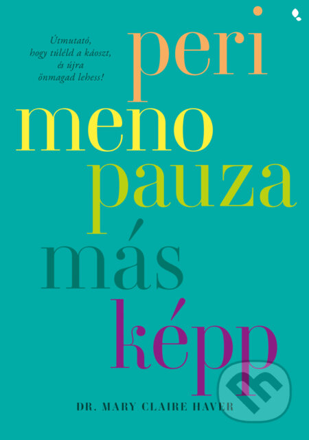 Kniha: Perimenopauza másképp (Mary Claire Haver). Jaffa Kiadó, 2026 Kniha: Perimenopauza másképp (Mary Claire Haver). Jaffa Kiadó, 2026