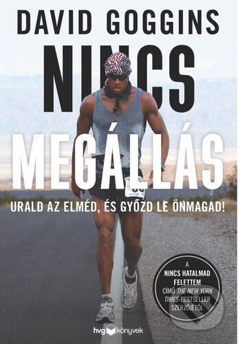 Kniha: Nincs megállás (David Goggins). HVG Kiadó, 2024 Kniha: Nincs megállás (David Goggins). HVG Kiadó, 2024