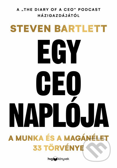 Kniha: Egy CEO naplója (Steven Bartlett). HVG Kiadó, 2024 Kniha: Egy CEO naplója (Steven Bartlett). HVG Kiadó, 2024
